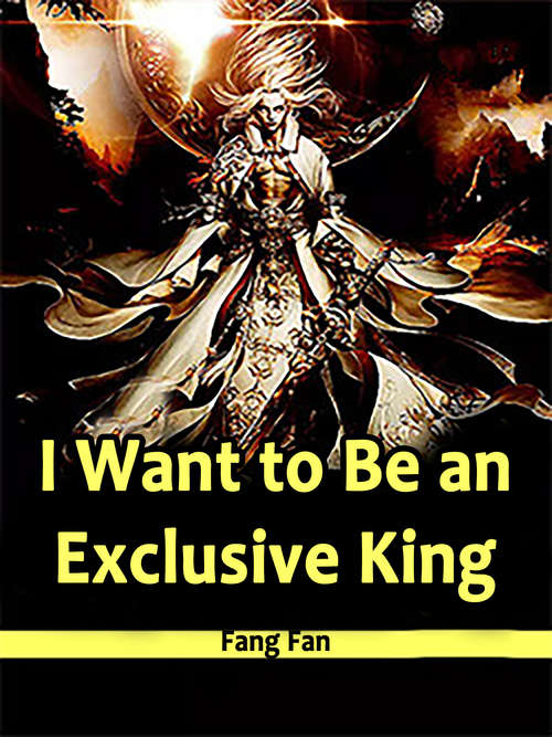Book cover of I Want to Be an Exclusive King: Volume 2 (Volume 2 #2)