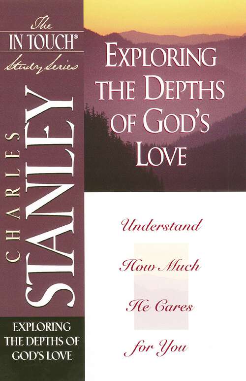 Book cover of The In Touch Study Series: Exploring The Depths of God's Love (Life Principles Study Ser.)