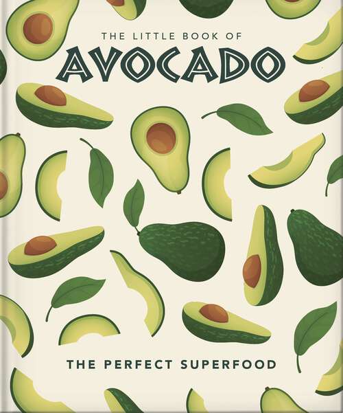 Book cover of The Little Book of Avocado: The ultimate superfood (The\little Book Of... Ser.)