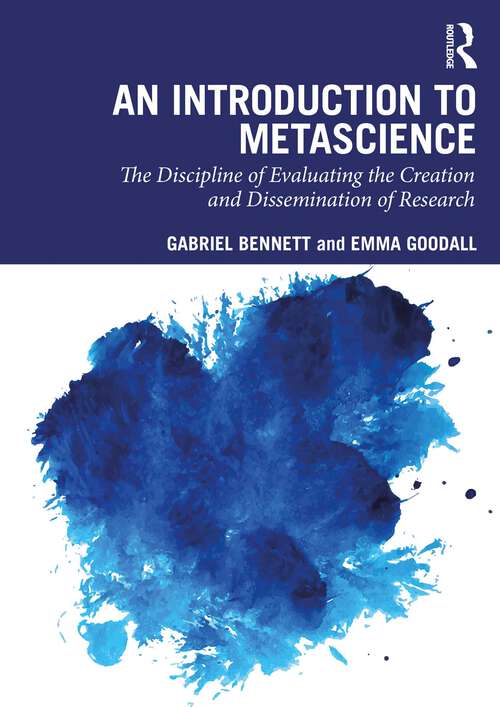 Book cover of An Introduction to Metascience: The Discipline of Evaluating the Creation and Dissemination of Research