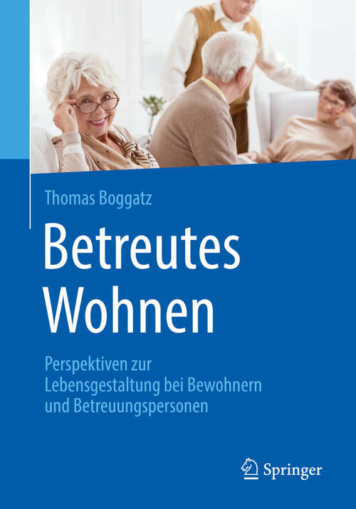 Book cover of Betreutes Wohnen: Perspektiven zur Lebensgestaltung bei Bewohnern und Betreuungspersonen (1. Aufl. 2019)