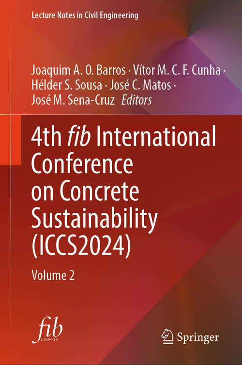 Book cover of 4th fib International Conference on Concrete Sustainability: Volume 2 (Lecture Notes in Civil Engineering #574)