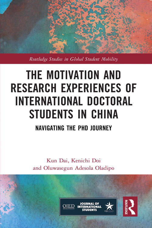 Book cover of The Motivation and Research Experiences of International Doctoral Students in China: Navigating the PhD Journey (Routledge Studies in Global Student Mobility)