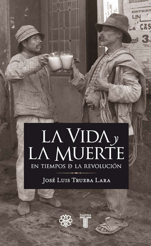 Book cover of La vida y la muerte en los tiempos de la revolución