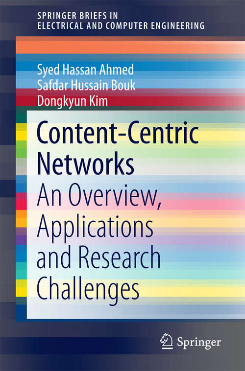 Book cover of Content-Centric Networks: An Overview, Applications and Research Challenges (SpringerBriefs in Electrical and Computer Engineering #0)