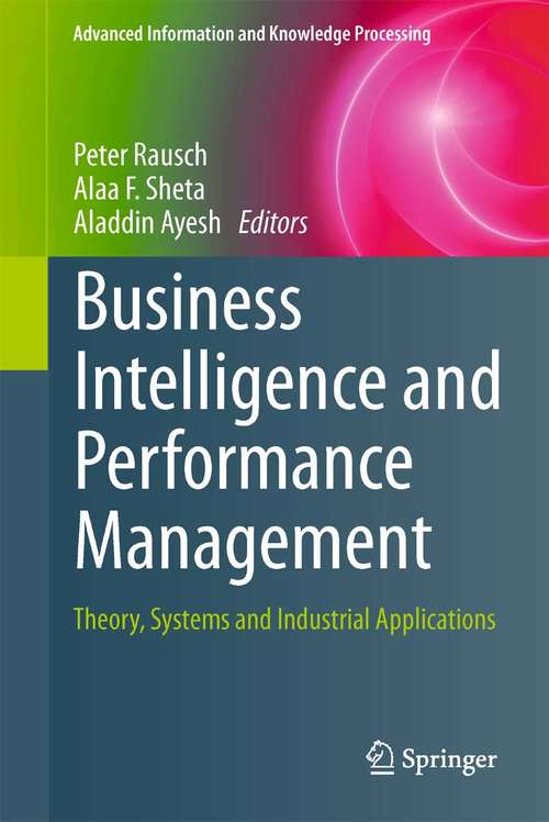 Book cover of Business Intelligence and Performance Management: Theory, Systems and Industrial Applications (Advanced Information and Knowledge Processing)