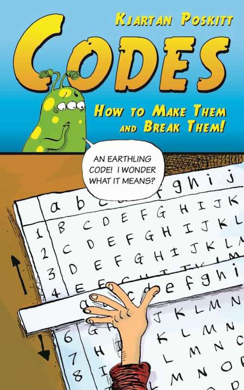 Book cover of Codes: How to Make Them and Break Them! (Murderous Maths Ser.)