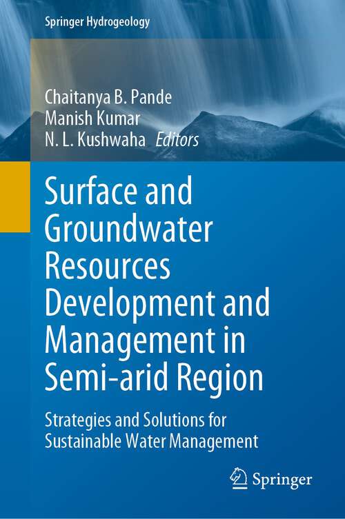 Book cover of Surface and Groundwater Resources Development and Management in Semi-arid Region: Strategies and Solutions for Sustainable Water Management (1st ed. 2023) (Springer Hydrogeology)