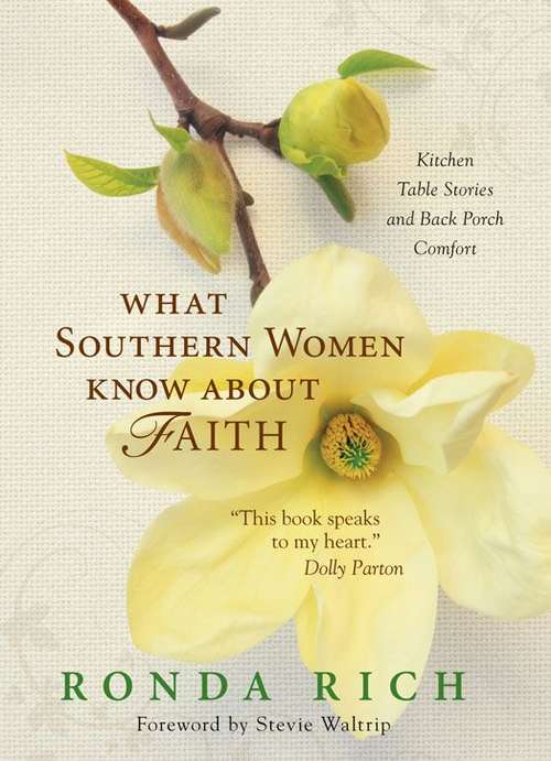 Book cover of What Southern Women Know about Faith: Kitchen Table Stories and Back Porch Comfort