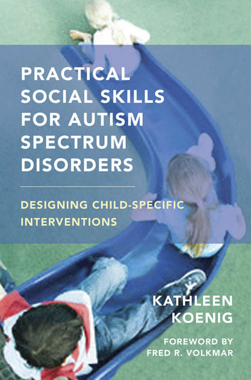 Book cover of Practical Social Skills for Autism Spectrum Disorders: Designing Child-Specific Interventions