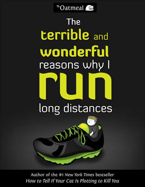 Book cover of The Terrible and Wonderful Reasons Why I Run Long Distances (The Oatmeal #5)
