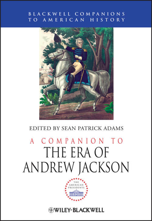 Book cover of A Companion to the Era of Andrew Jackson (Wiley Blackwell Companions to American History #69)