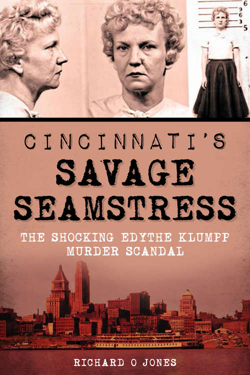 Book cover of Cincinnati's Savage Seamstress: The Shocking Edythe Klumpp Murder Scandal (True Crime)