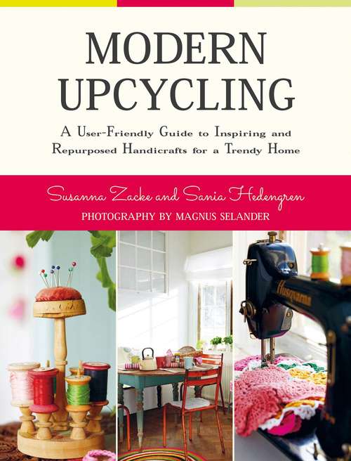 Book cover of Modern Upcycling: A User-Friendly Guide to Inspiring and Repurposed Handicrafts for a Trendy Home