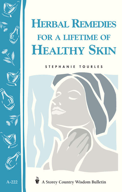 Book cover of Herbal Remedies for a Lifetime of Healthy Skin: Storey Country Wisdom Bulletin A-222 (Storey Country Wisdom Bulletin Ser.)