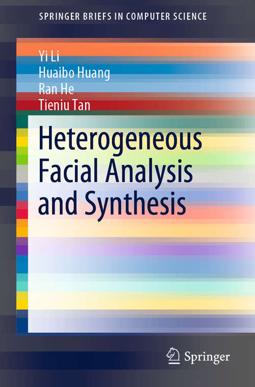 Book cover of Heterogeneous Facial Analysis and Synthesis (1st ed. 2020) (SpringerBriefs in Computer Science)