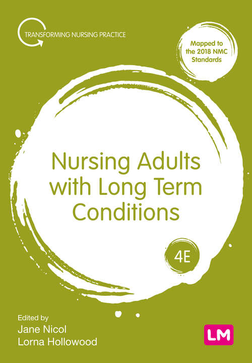 Book cover of Nursing Adults with Long Term Conditions (Fourth Edition (Revised and Updated Edition)) (Transforming Nursing Practice Series)