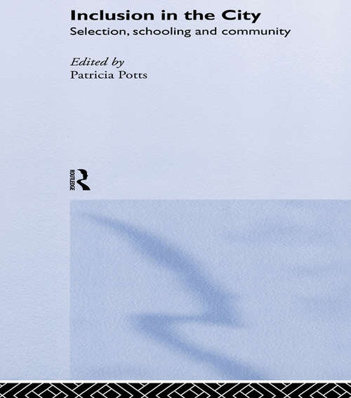 Book cover of Inclusion in the City: Selection, Schooling and Community