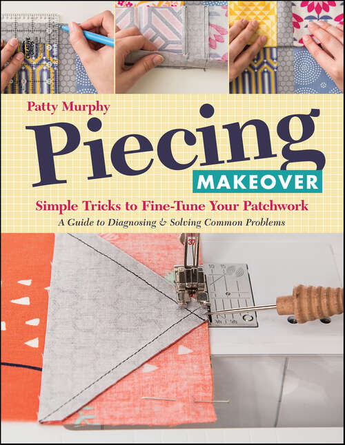 Book cover of Piecing Makeover: Simple Tricks to Fine-Tune Your Patchwork
