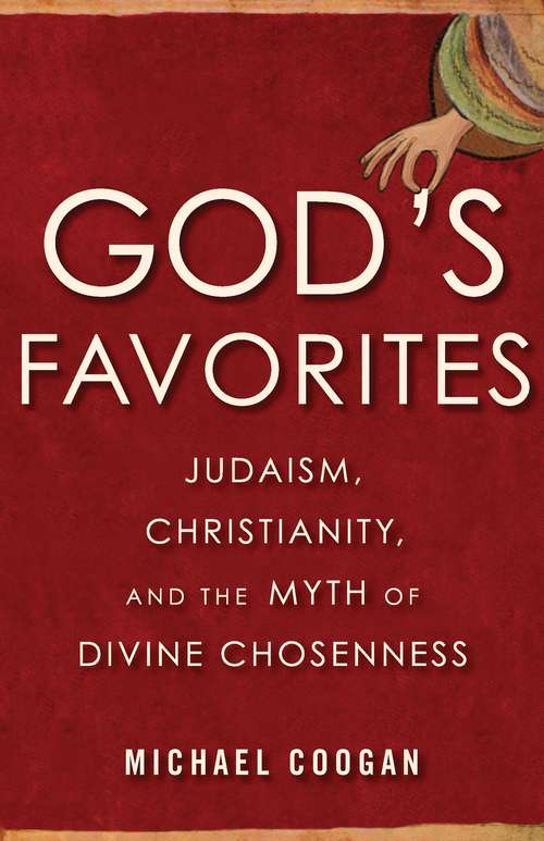 Book cover of God's Favorites: Judaism, Christianity, and the Myth of Divine Chosenness
