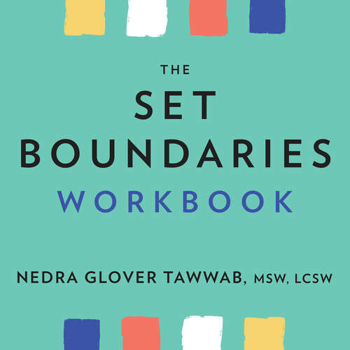 Book cover of The Set Boundaries Workbook: Practical Exercises for Understanding Your Needs and Setting Healthy Limits