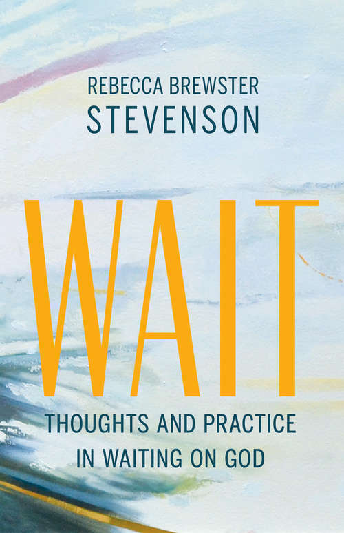 Book cover of Wait: Thoughts and Practice in Waiting on God