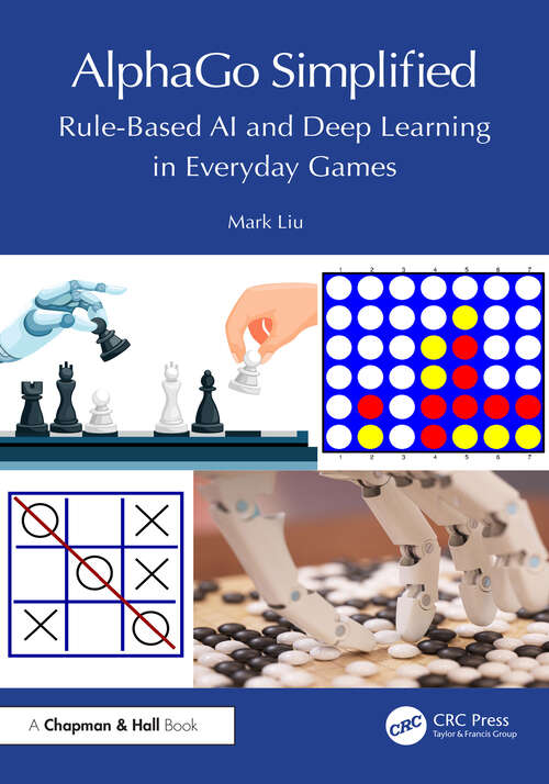 Book cover of AlphaGo Simplified: Rule-Based AI and Deep Learning in Everyday Games