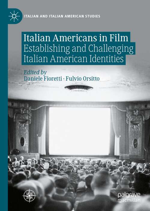 Book cover of Italian Americans in Film: Establishing and Challenging Italian American Identities (1st ed. 2023) (Italian and Italian American Studies)