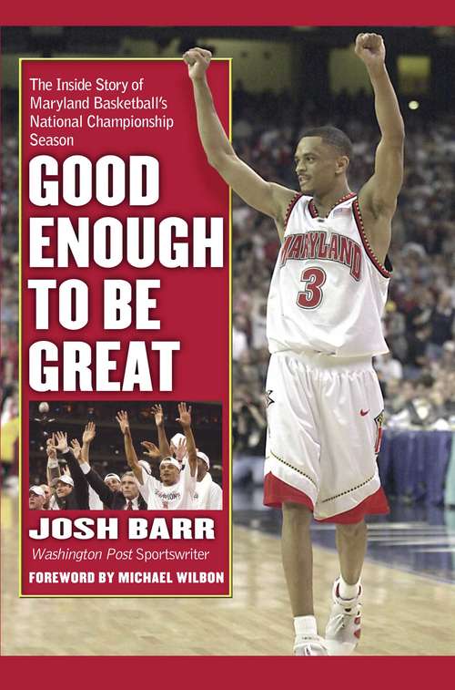 Book cover of Good Enough to Be Great: The Inside Story of Maryland Basketball's National Championship Season