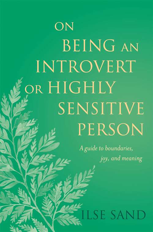 Book cover of On Being an Introvert or Highly Sensitive Person: A Guide To Boundaries, Joy, And Meaning