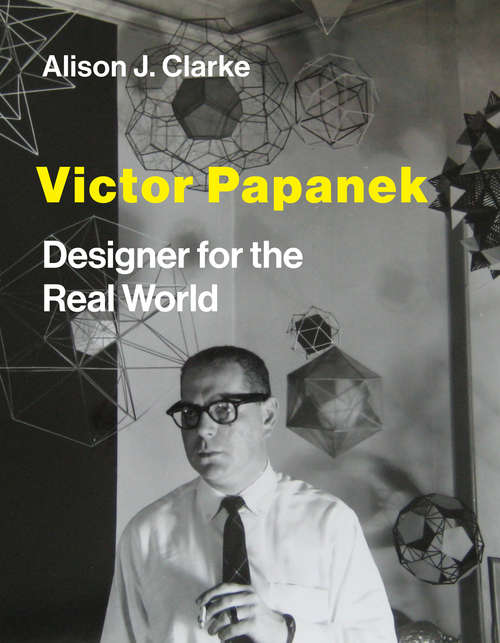 Book cover of Victor Papanek: Designer for the Real World