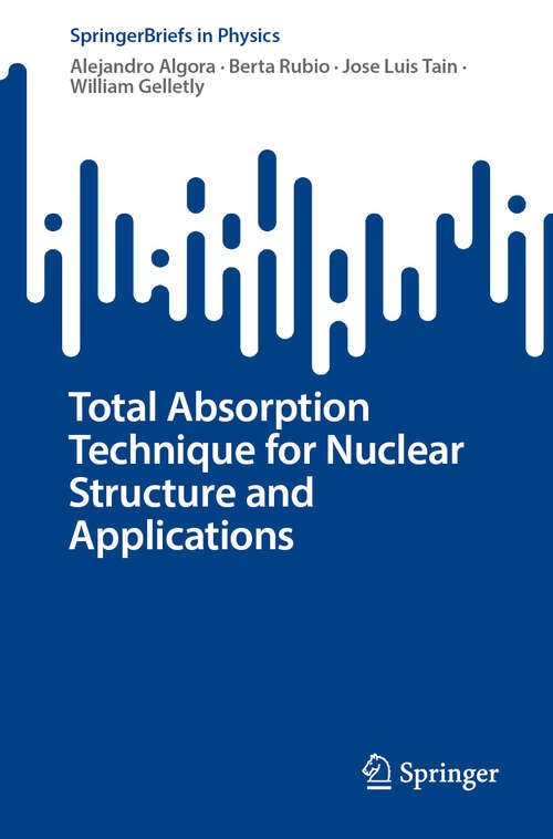 Book cover of Total Absorption Technique for Nuclear Structure and Applications (2024) (SpringerBriefs in Physics)