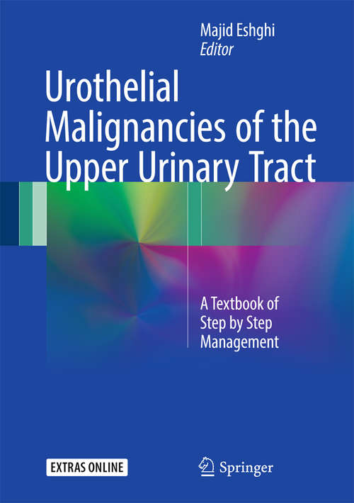 Book cover of Urothelial Malignancies of the  Upper Urinary Tract: A Textbook of Step by Step Management