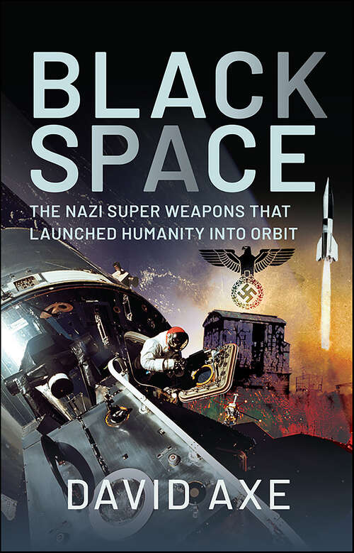 Book cover of Black Space: The Nazi Superweapons That Launched Humanity Into Orbit