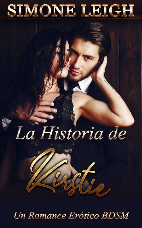 Book cover of La Historia de Kirstie: Un romance erótico BDSM...