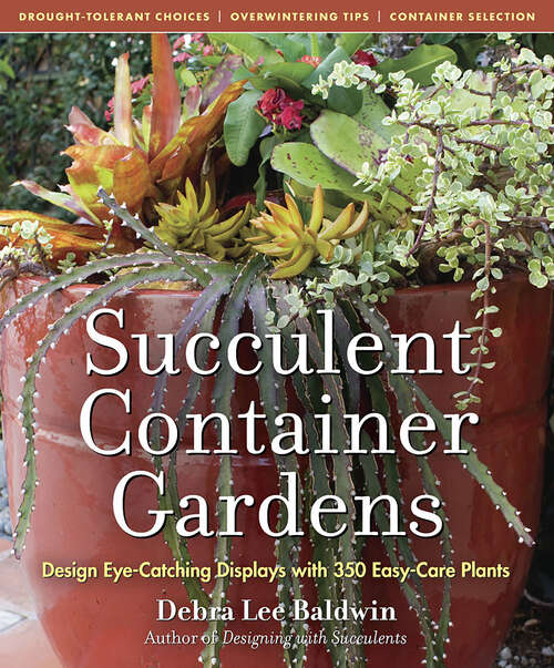 Book cover of Succulent Container Gardens: Design Eye-Catching Displays with 350 Easy-Care Plants