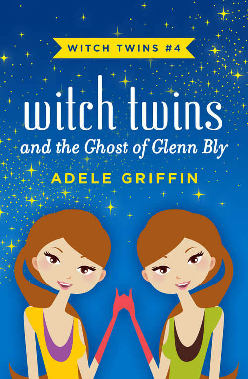 Book cover of Witch Twins and the Ghost of Glenn Bly (Digital Original) (Witch Twins #4)