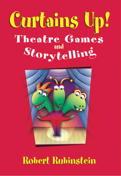 Book cover of Curtains Up!: Theatre Games and Storytelling