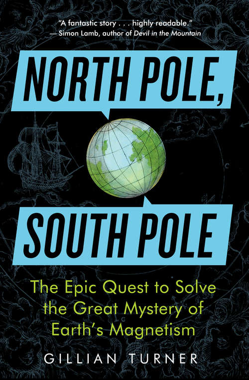 Book cover of North Pole, South Pole: The Epic Quest to Solve the Great Mystery of Earth's Magnetism