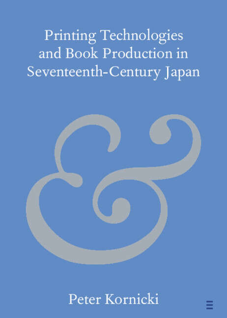 Book cover of Printing Technologies and Book Production in Seventeenth-Century Japan (Elements in Publishing and Book Culture)