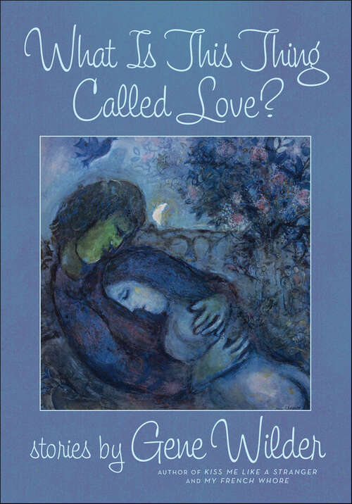 Book cover of What Is This Thing Called Love?: Stories