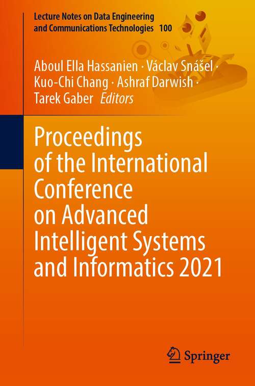 Book cover of Proceedings of the International Conference on Advanced Intelligent Systems and Informatics 2021 (1st ed. 2022) (Lecture Notes on Data Engineering and Communications Technologies #100)