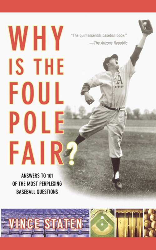Book cover of Why Is The Foul Pole Fair?: Answers to 101 of the Most Perplexing Baseball Questions