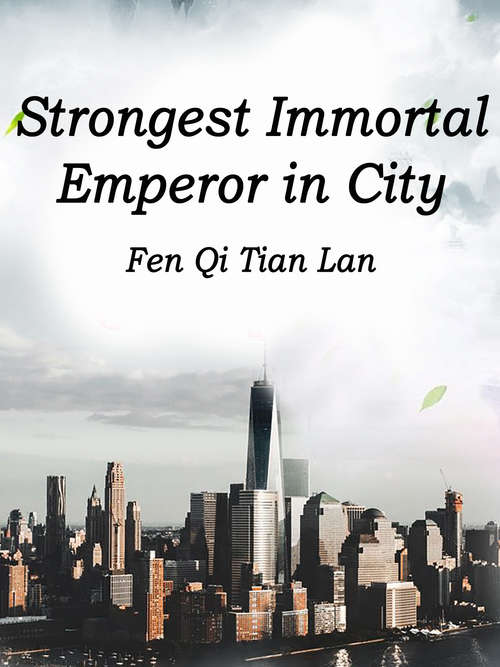 Book cover of Strongest Immortal Emperor in City: Volume 4 (Volume 4 #4)