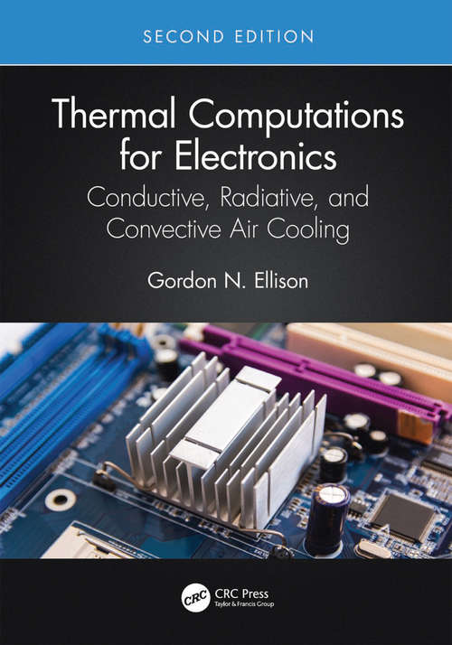 Book cover of Thermal Computations for Electronics: Conductive, Radiative, and Convective Air Cooling (2)