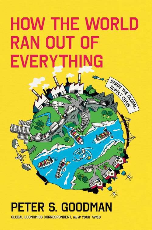Book cover of How the World Ran Out of Everything: Inside the Global Supply Chain