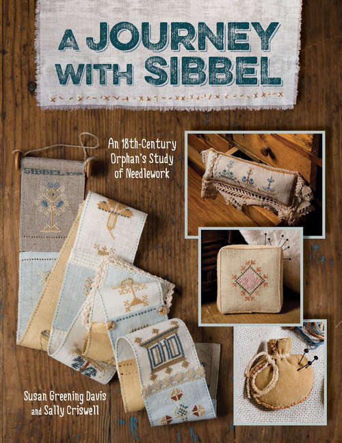 Book cover of A Journey with Sibbel: An 18th-Century Orphan's Study of Needlework