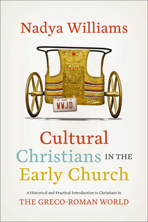 Book cover of Cultural Christians in the Early Church: A Historical and Practical Introduction to Christians in the Greco-Roman World