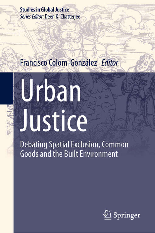 Book cover of Urban Justice: Debating Spatial Exclusion, Common Goods and the Built Environment (Studies in Global Justice #23)