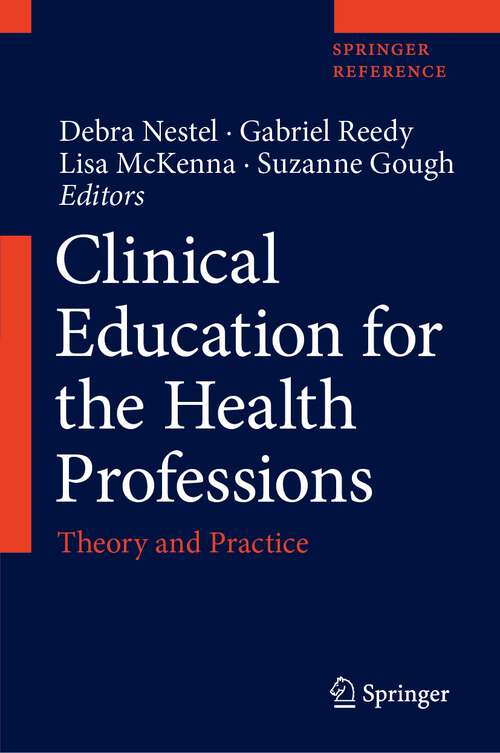 Book cover of Clinical Education for the Health Professions: Theory and Practice (1st ed. 2023)